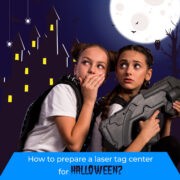 How to prepare a laser tag center for Halloween?